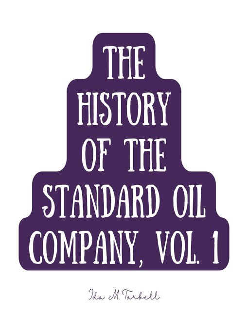 Cover image for The History of the Standard Oil Company, Volume 1